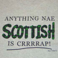 Anything Nae Scottish Is Crrrrap